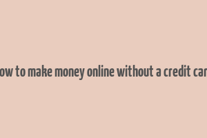 how to make money online without a credit card