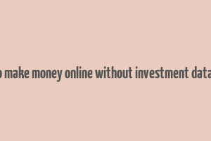 how to make money online without investment data entry