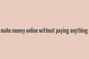 how to make money online without paying anything in india