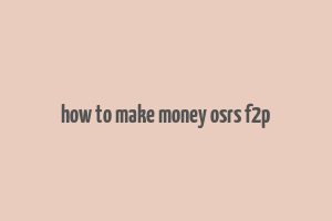 how to make money osrs f2p