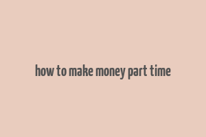 how to make money part time