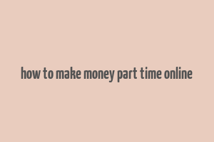 how to make money part time online