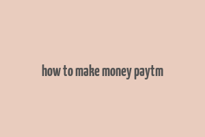 how to make money paytm