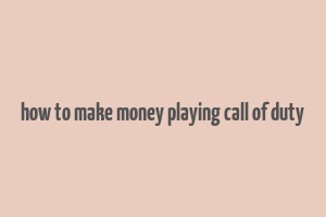 how to make money playing call of duty