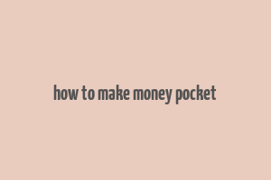 how to make money pocket