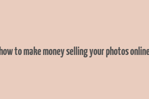 how to make money selling your photos online