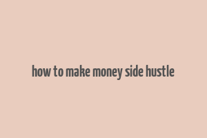 how to make money side hustle