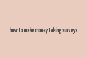 how to make money taking surveys