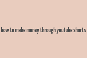 how to make money through youtube shorts