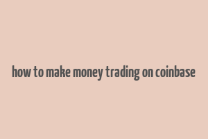 how to make money trading on coinbase