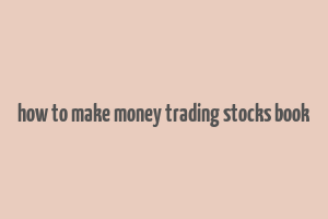 how to make money trading stocks book