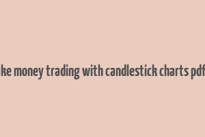 how to make money trading with candlestick charts pdf download