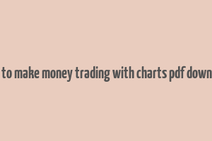 how to make money trading with charts pdf download