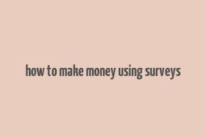 how to make money using surveys