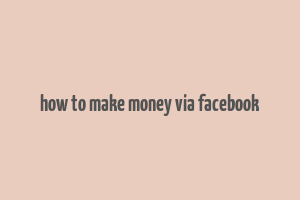 how to make money via facebook