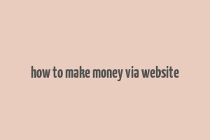 how to make money via website