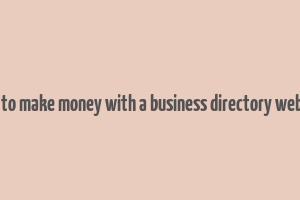 how to make money with a business directory website