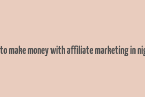 how to make money with affiliate marketing in nigeria