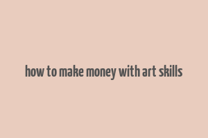 how to make money with art skills