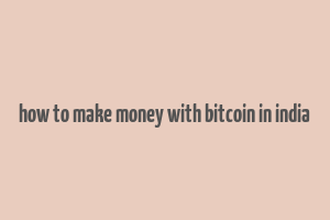 how to make money with bitcoin in india