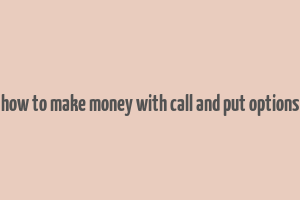 how to make money with call and put options