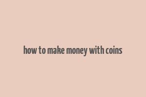 how to make money with coins