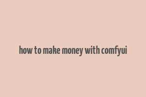 how to make money with comfyui