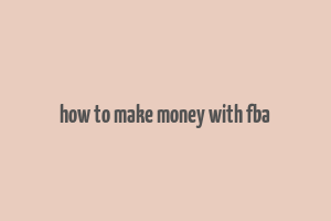 how to make money with fba