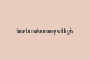 how to make money with gis