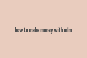 how to make money with mlm