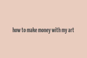 how to make money with my art