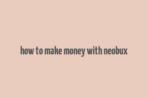 how to make money with neobux