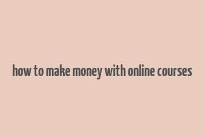 how to make money with online courses