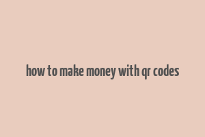 how to make money with qr codes