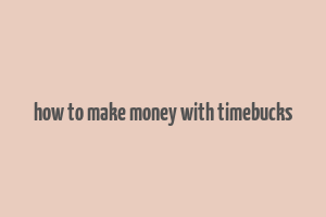 how to make money with timebucks