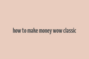 how to make money wow classic