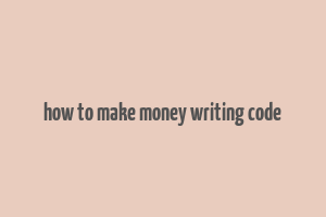 how to make money writing code