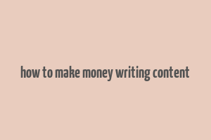 how to make money writing content