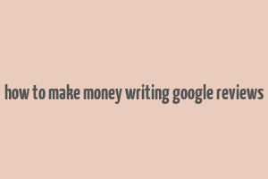 how to make money writing google reviews