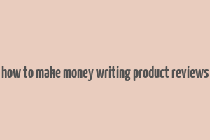 how to make money writing product reviews