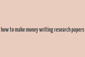 how to make money writing research papers