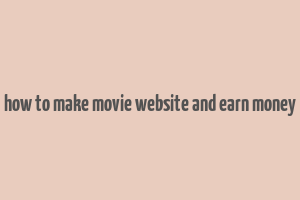 how to make movie website and earn money