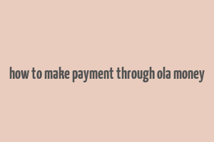 how to make payment through ola money