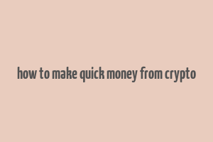 how to make quick money from crypto