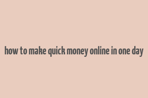 how to make quick money online in one day