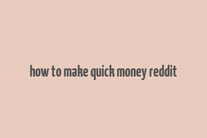 how to make quick money reddit