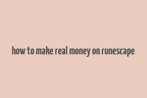 how to make real money on runescape