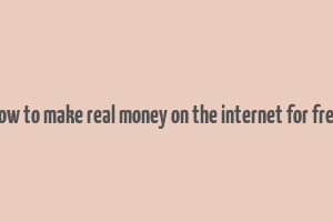 how to make real money on the internet for free