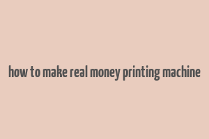 how to make real money printing machine