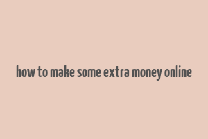 how to make some extra money online